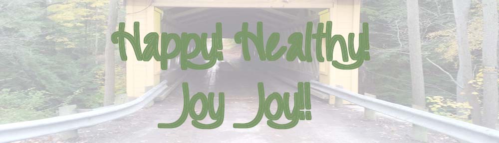 Happy Healthy Joy Joy